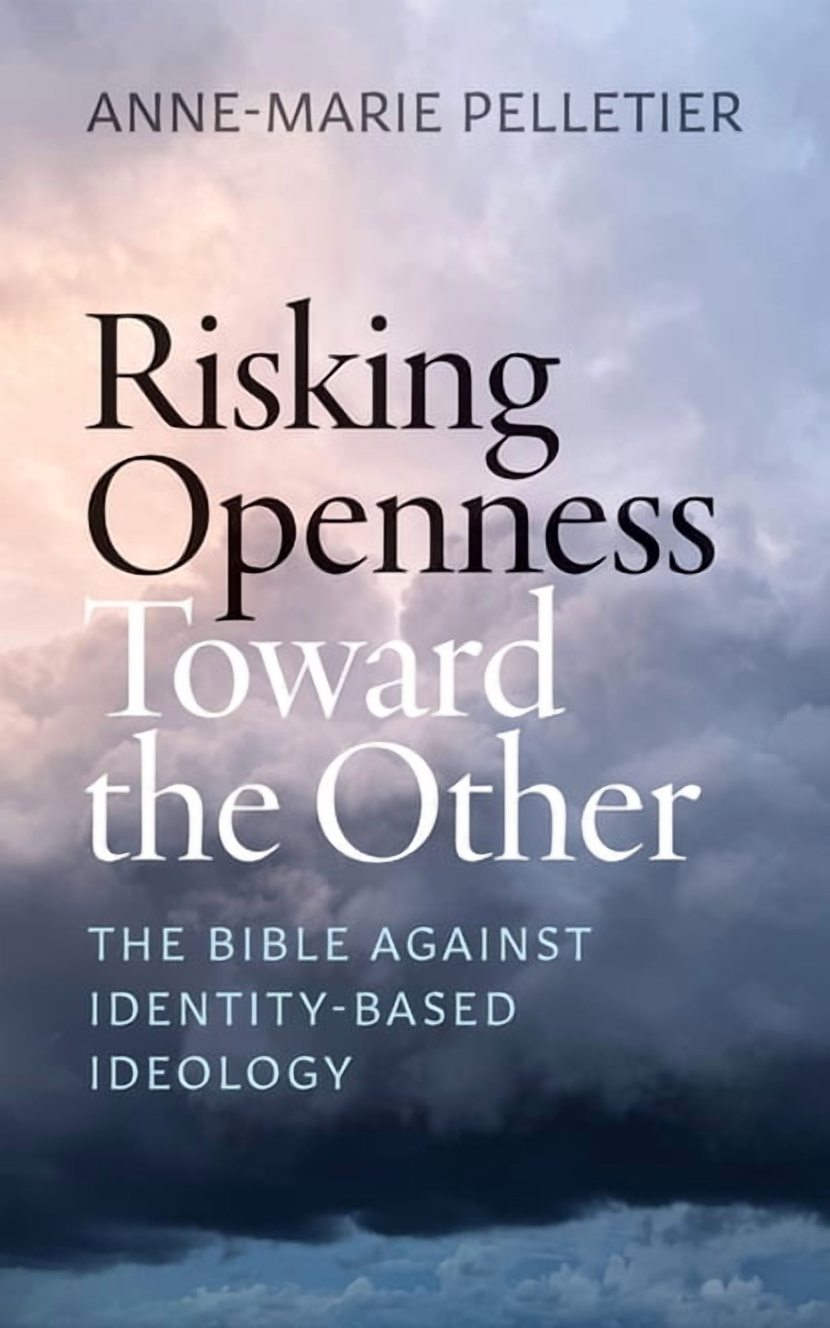 Risking Openness Toward the Other: The Bible Against Identity-Based Ideology, (Paperback)