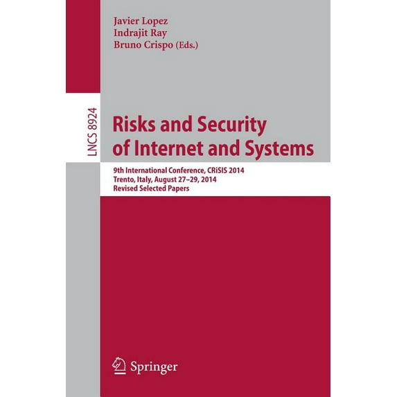 Risks and Security of Internet and Systems: 9th International Conference, Crisis 2014, Trento, Italy, August 27-29, 2014, (Paperback)