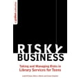 thumbnail image 1 of Risky Business : Taking and Managing Risks in Library Services for Teens (Paperback), 1 of 1
