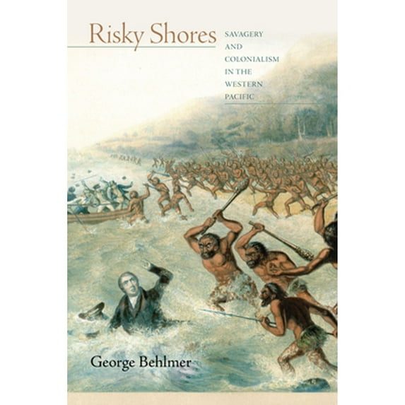 Pre-Owned Risky Shores: Savagery and Colonialism in the Western Pacific (Paperback) 1503605949 9781503605947