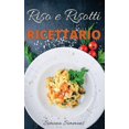 thumbnail image 1 of Riso e Risotti Ricettario : Squisite Ricette Italiane di Riso e Risotti. Primi Piatti, Insalate di Riso, alla Marinara e Arancini Siciliani. Rice and Risotto Cookbook (Italian Version) (Hardcover), 1 of 1
