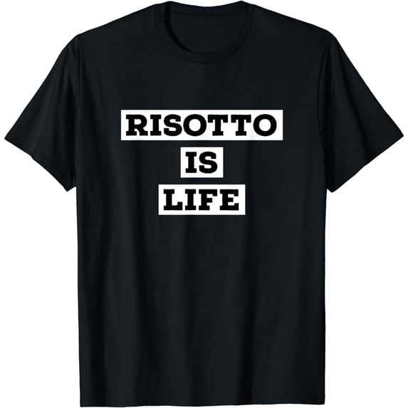Risotto is life T-Shirt