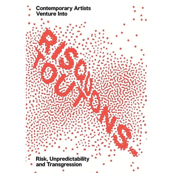Risquons-Tout : Planetary Artists Venture into Risk, Unpredictability, and Transgression (Paperback)