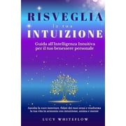 Risveglio Energetico E Intuitivo - Serie Risveglia la tua Intuizione Guida all'Intelligenza Intuitiva per il tuo benessere personale Ascolta la voce interiore,, Paperback