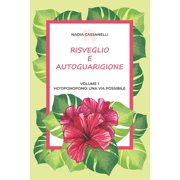 Risveglio E Autoguarigione Risveglio e Autoguarigione - Volume 1 - Hooponopono una via possibile Manuale pratico di autoguarigione - Teoria, tec, Book 1, Paperback