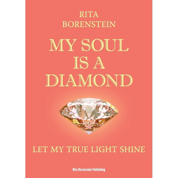 Rita Borenstein Publishing My Soul is a Diamond: Let my true light shine, Book 2, (Paperback)