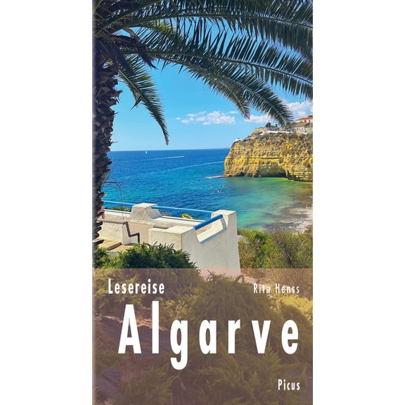 Rita Henss Lesereise Algarve: Lagunen, Salz und Korkwlder (Picus Lesereisen) (Hardcover)