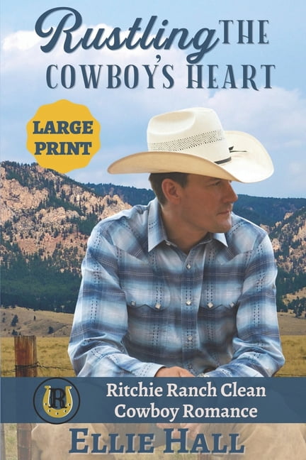 Cowboy Ritchie Ritchie Ranch Clean Cowboy Romance Rustling the Cowboy's Heart, Book 1 ...