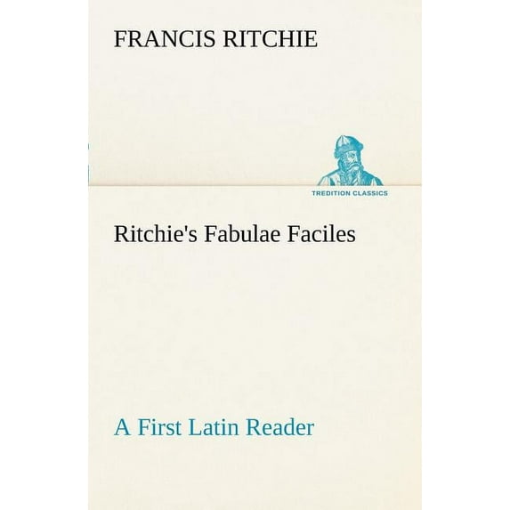 Ritchie's Fabulae Faciles A First Latin Reader, (Paperback)
