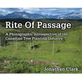 thumbnail image 1 of Rite Of Passage: A Photographic Introspective of the Canadian Tree Planting Industry, (Hardcover), 1 of 1