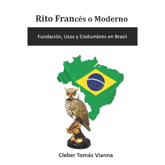 Rito Francs o Moderno: Fundacin, Usos y Costumbres en Brasil, (Paperback)