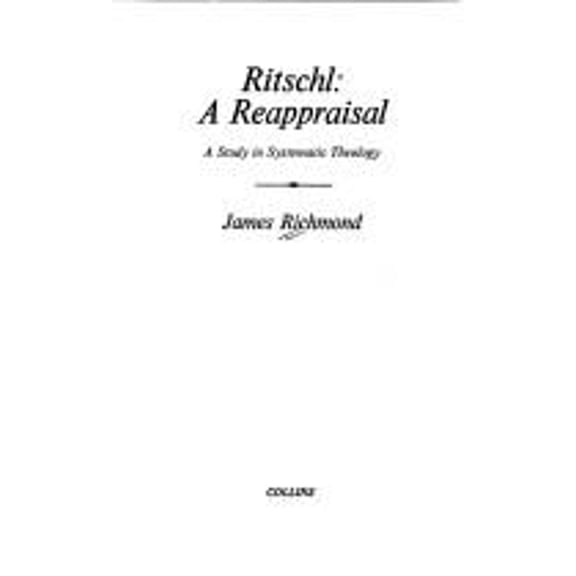 Pre-Owned Ritschl, a Reappraisal : A Study in Systematic Theology (Hardcover) 9780529056221
