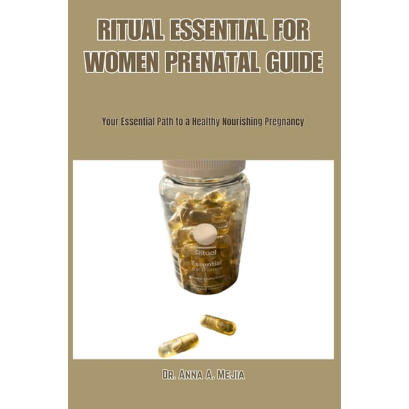 Ritual Essential for Women Prenatal Guide: Your Essential Path to a Healthy Nourishing Pregnancy, (Paperback)