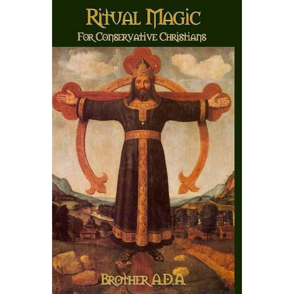 Ritual Magic for Conservative Christians, (Paperback)