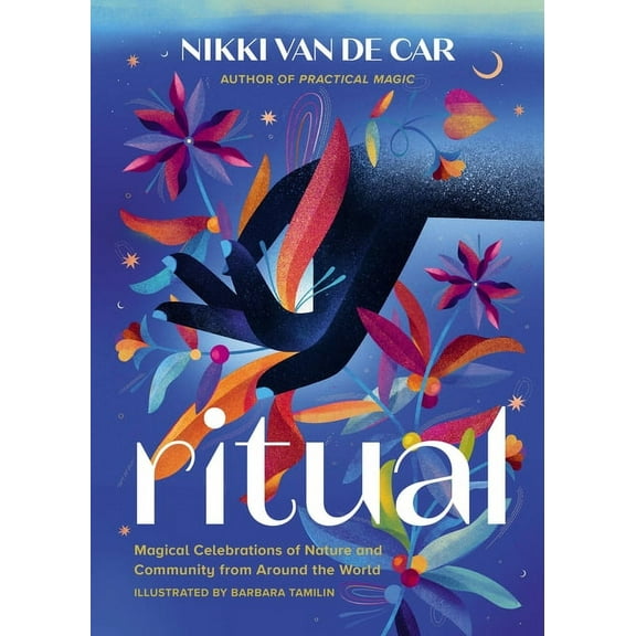 Ritual: Magical Celebrations of Nature and Community from Around the World, (Hardcover)