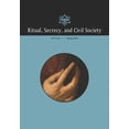 thumbnail image 1 of Ritual, Secrecy, and Civil Society: Volume 9, Number 1, Spring 2022 (Paperback) by Pierre Mollier, 1 of 1