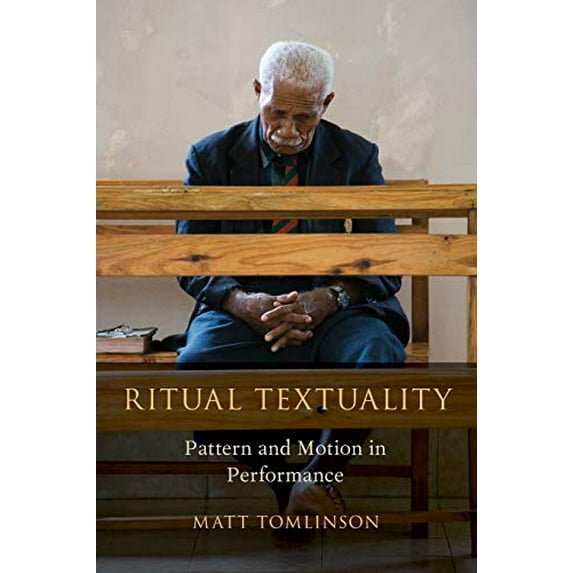 Pre-Owned Ritual Textuality: Pattern and Motion in Performance (Paperback) by Matt Tomlinson