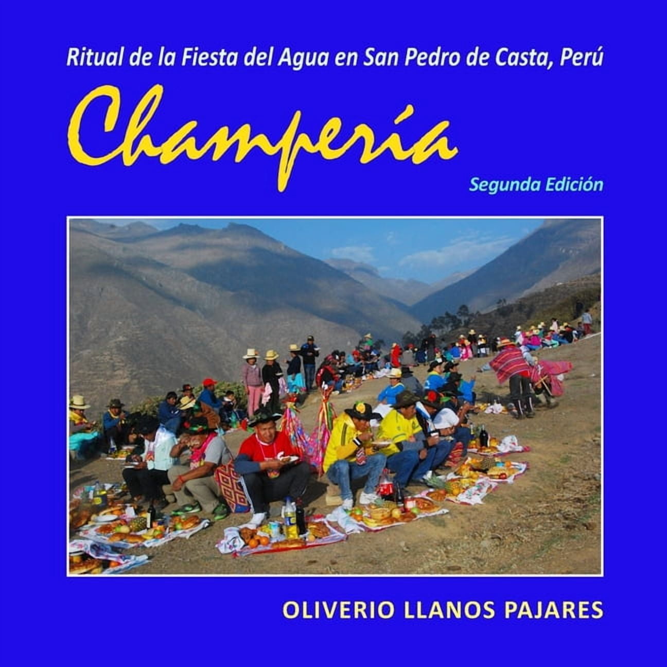 Ritual de la Fiesta del Agua en San Pedro de Casta, Perú. Champería., (Paperback)