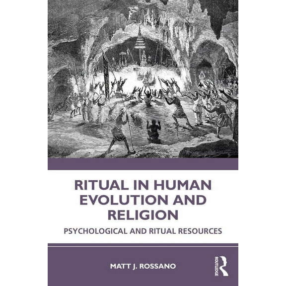 Ritual in Human Evolution and Religion: Psychological and Ritual Resources, (Paperback)