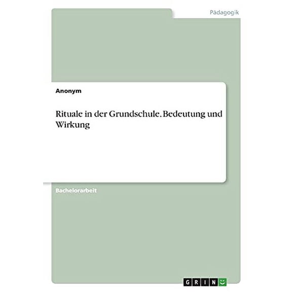 Rituale In Der Grundschule. Bedeutung Und Wirkung (German Edition)