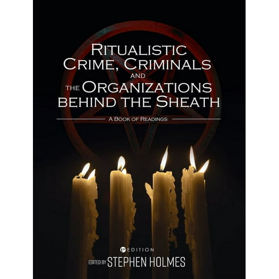 Ritualistic Crime, Criminals, And The Organizations Behind The Sheath: A Book Of Readings (Hardcover)