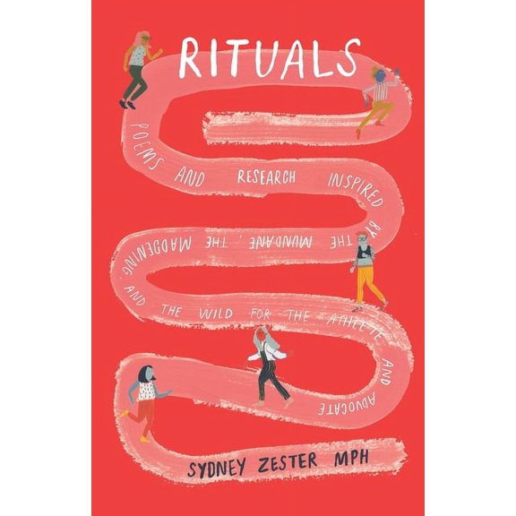 Rituals: Poems and research inspired by the mundane, the maddening & the wild, for the athlete & (Paperback) by Sydney Zester