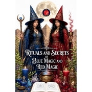 Rituals and Secrets of Blue Magic and Red Magic, Paperback