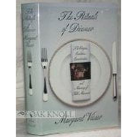 Rituals of Dinner: The Origins, Evolution, Eccentricities, and Meaning of Table Manners