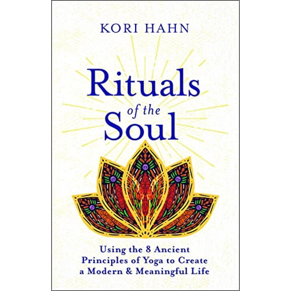 Pre-Owned Rituals of the Soul: Using the 8 Ancient Principles of Yoga to Create a Modern & Meaningful Life (Paperback) 160868752X 9781608687527