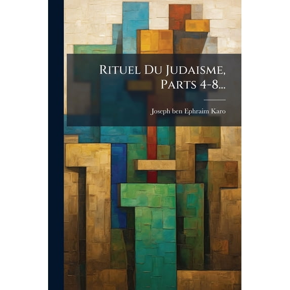 Rituel Du Judaisme, Parts 4-8... (Paperback)