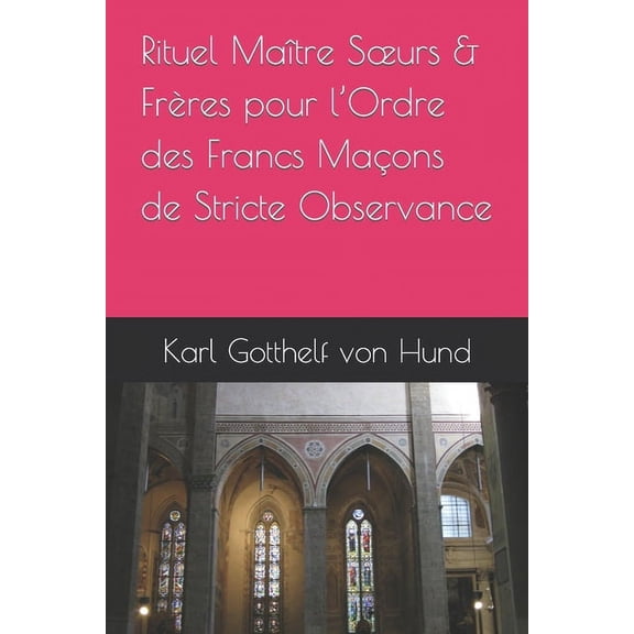 Rituel Matre Soeurs & Frres pour l'Ordre des Francs Maons de Stricte Observance (Paperback)