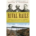 thumbnail image 1 of Pre-Owned Rival Rails: The Race to Build America's Greatest Transcontinental Railroad (Hardcover) 1400065615 9781400065615, 1 of 1
