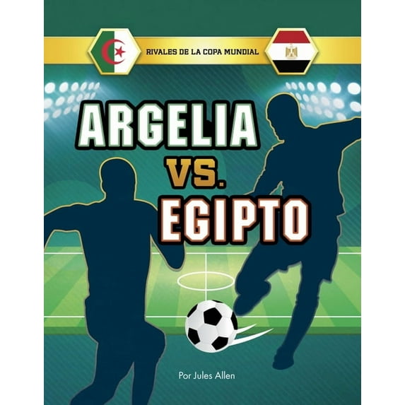 Rivales de la Copa Mundial Argelia vs. Egipto, (Hardcover)