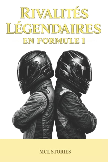 RivalitÃ©s LÃ©gendaires Dans Le Sport RivalitÃ©s lÃ©gendaires en Formule 1, (Paperback)