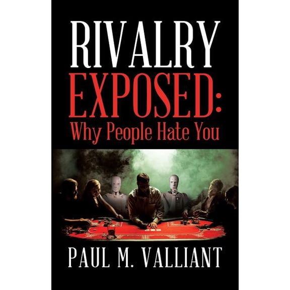 Rivalry Exposed: Why People Hate You, (Paperback)