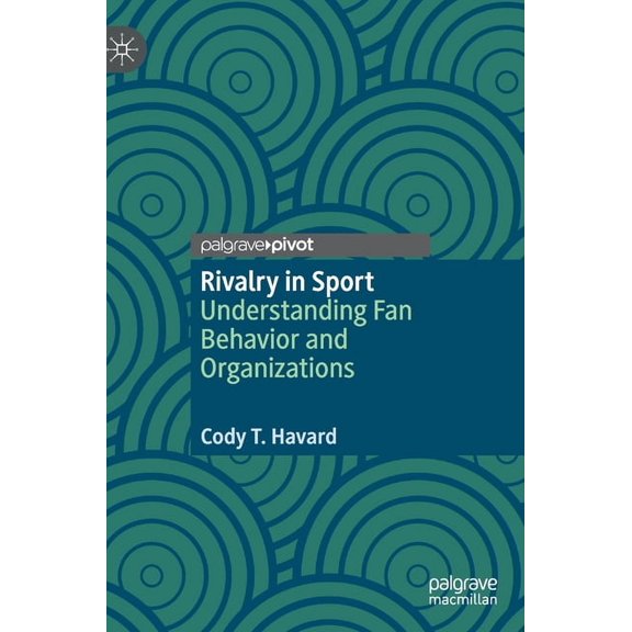 Rivalry in Sport: Understanding Fan Behavior and Organizations, (Hardcover)