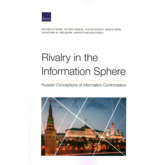 Rivalry in the Information Sphere: Russian Conceptions of Information Confrontation, (Paperback)