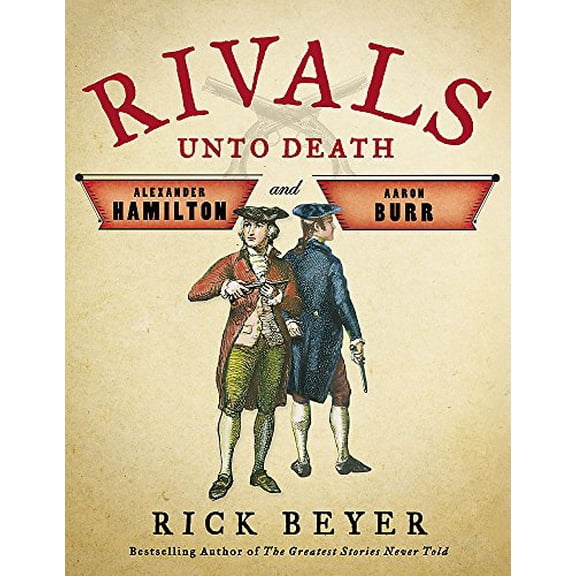 Pre-Owned Rivals Unto Death: Alexander Hamilton and Aaron Burr (Hardcover) 0316504971 9780316504973