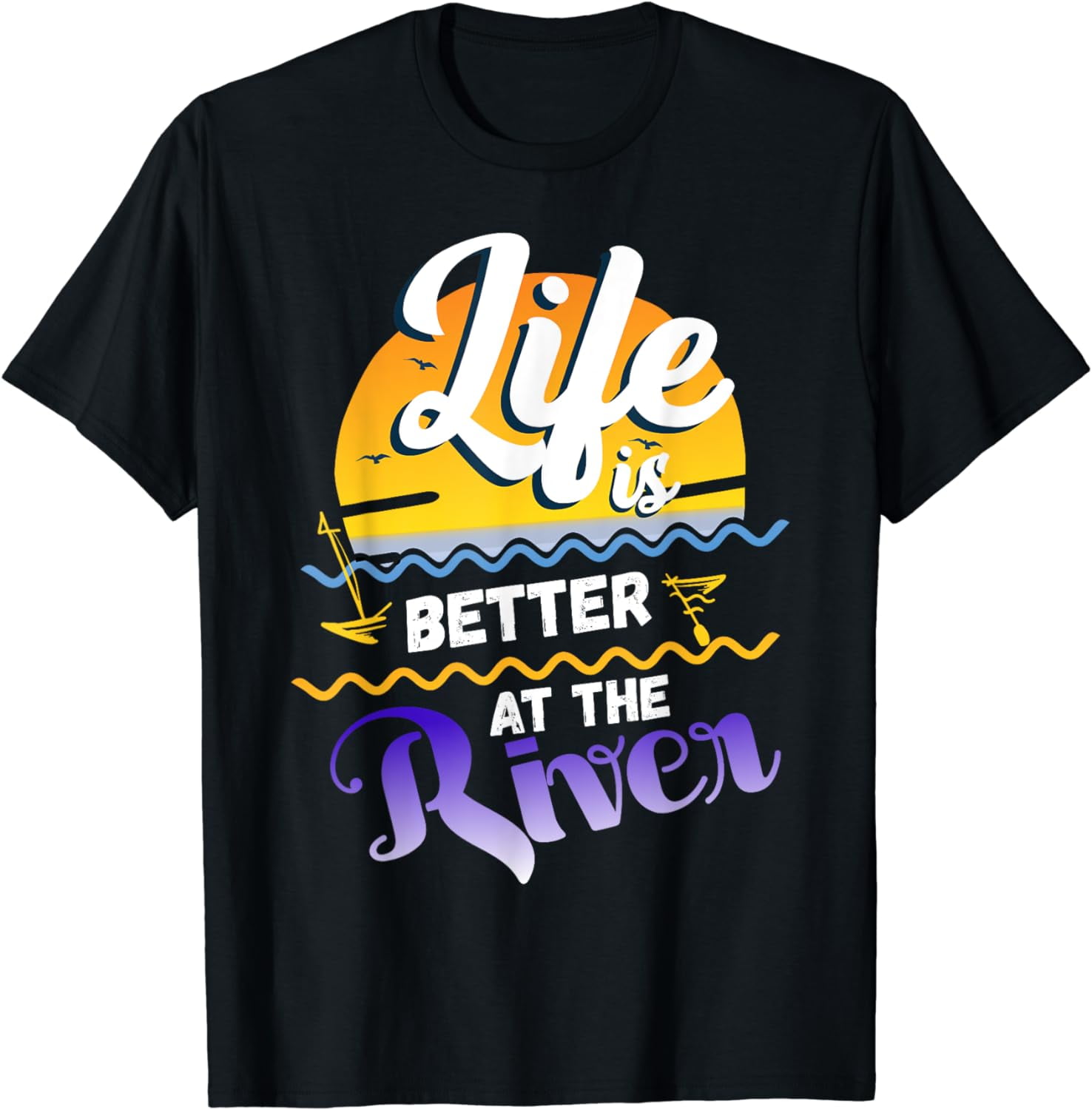 Life Is Better At The River Camping Shirt Life Is Better At The River Camping Shirt