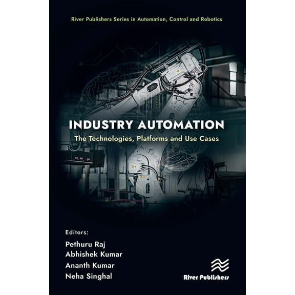 River Publishers Automation, Control and Industry Automation: The Technologies, Platforms and Use Cases, (Hardcover)