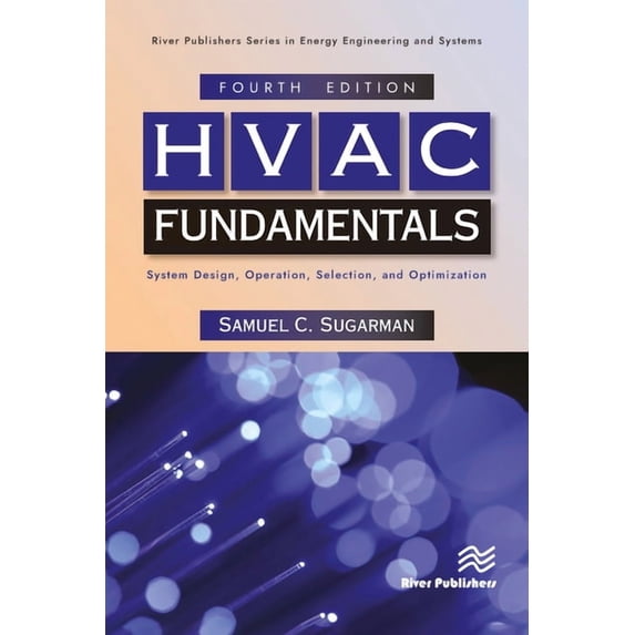River Publishers Energy Engineering and HVAC Fundamentals: System Design, Operation, Selection, and Optimization, (Hardcover)