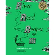 INC THE JUNIOR LEAGUE OF BATON ROUGE River Road Recipes III: A Healthy Collection (Hardcover)