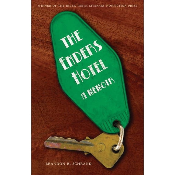 River Teeth Literary Nonfiction Prize: The Enders Hotel : A Memoir (Paperback)
