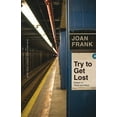 thumbnail image 1 of River Teeth Literary Nonfiction Prize Try to Get Lost: Essays on Travel and Place, (Paperback), 1 of 1