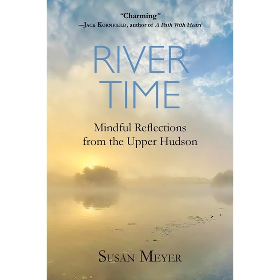 River Time: Mindful Reflections from the Upper Hudson, (Paperback)