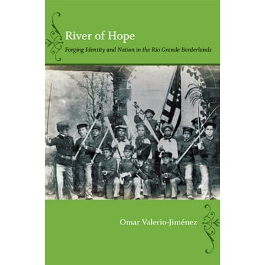 River of Hope: Forging Identity and Nation in the Rio Grande Borderlands, (Paperback)