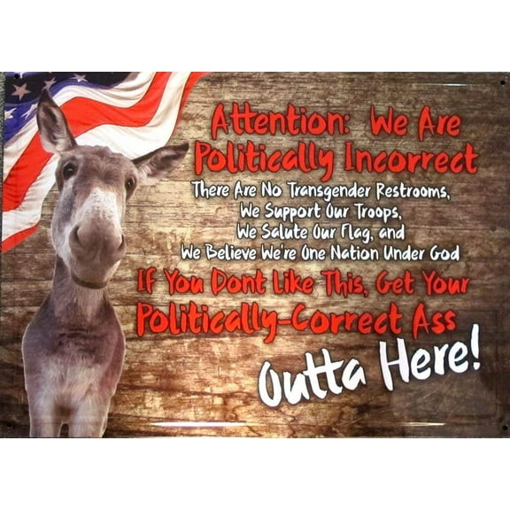 River's Edge Products We Are Politically Incorrect Sign