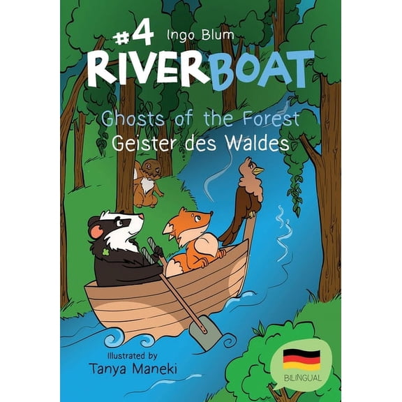 Riverboat Series Bilingual Books Riverboat: Ghosts of the Forest - Geister des Waldes: Bilingual Children's Picture Book English German, Book 4, (Paperback)