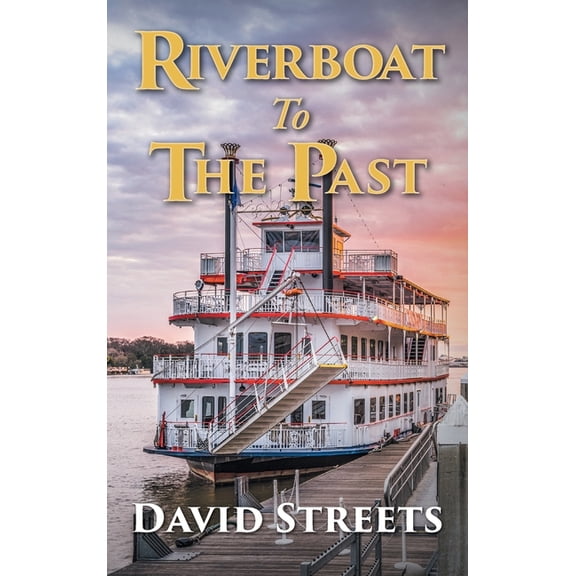 Riverboat To The Past, (Hardcover)