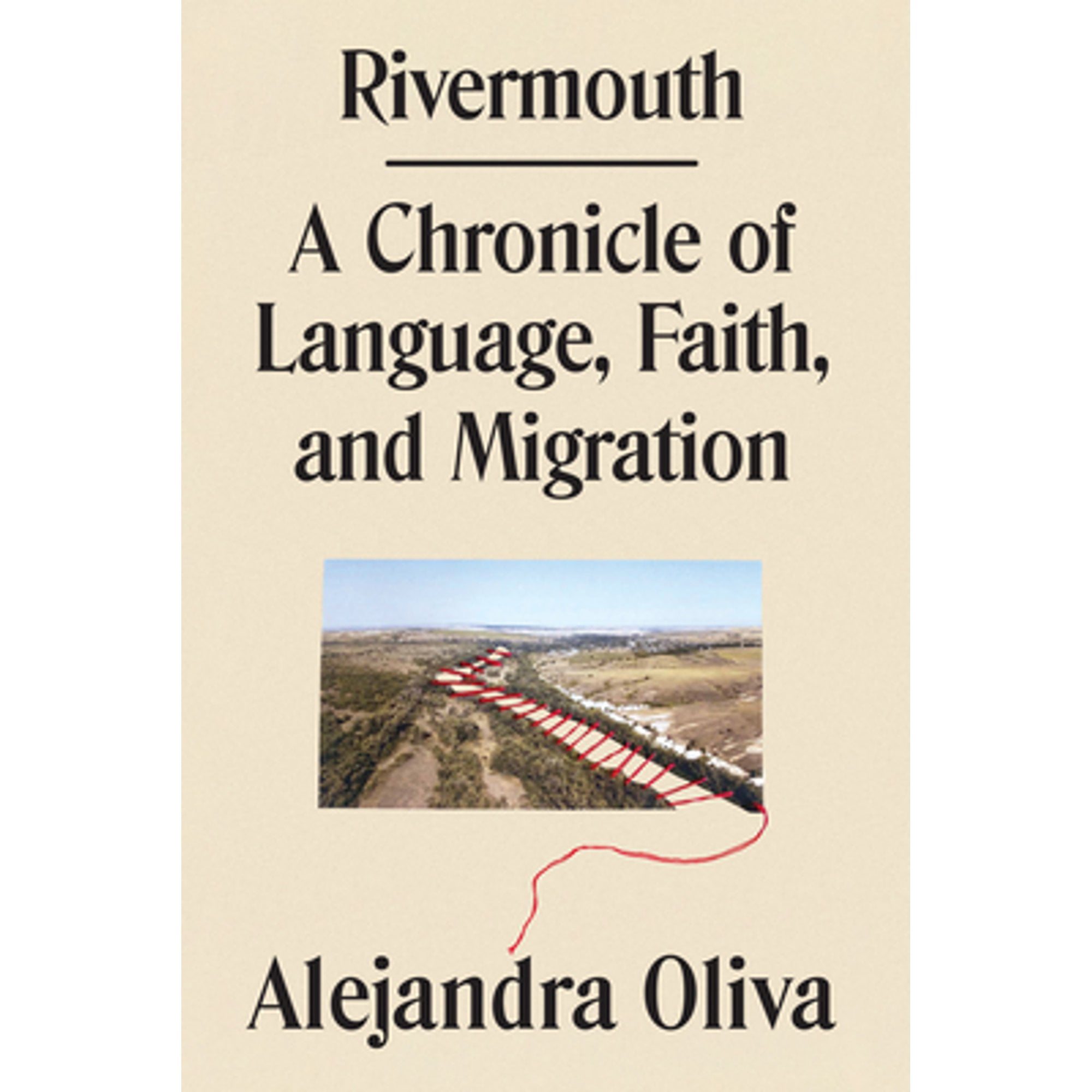 Pre-Owned Rivermouth: A Chronicle of Language, Faith, and Migration (Hardcover 9781662601699) by Alejandra Oliva